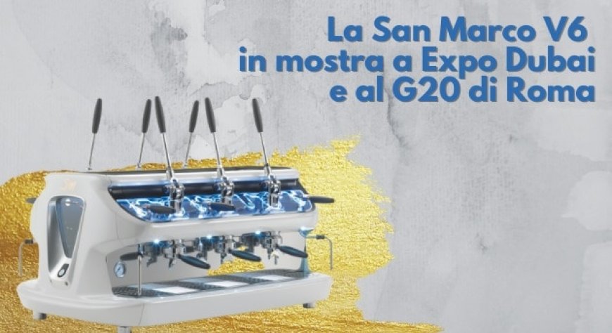 La San Marco V6 in mostra a Expo Dubai e al G20 di Roma