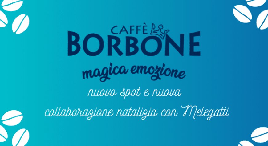 Caffè Borbone: nuovo spot e nuova collaborazione natalizia con Melegatti