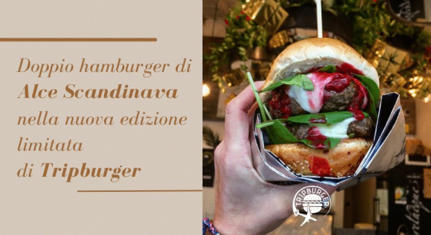 Doppio hamburger di Alce Scandinava nella nuova edizione limitata di Tripburger