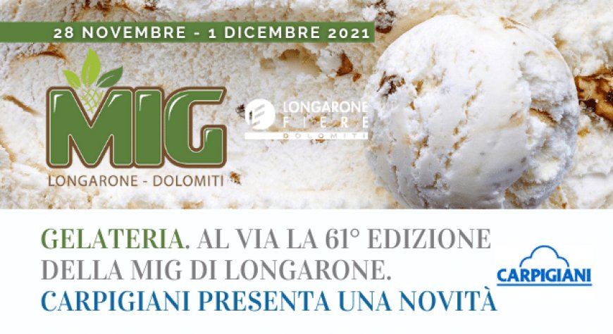 Gelateria. Al via la 61° edizione della MIG di Longarone. Carpigiani presenta una novità