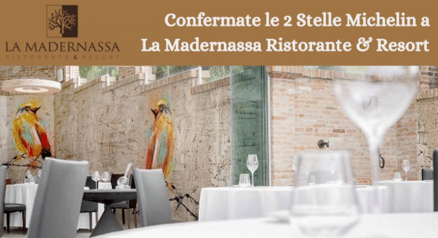 Confermate le 2 Stelle Michelin a La Madernassa Ristorante & Resort