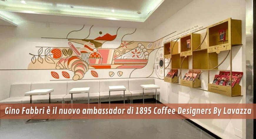 Gino Fabbri è il nuovo ambassador di 1895 Coffee Designers By Lavazza