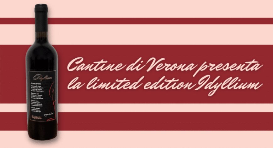 Cantine di Verona presenta la limited edition Idyllium