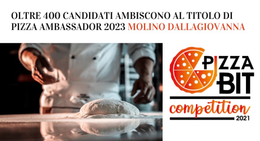 Oltre 400 candidati ambiscono al titolo di Pizza Ambassador 2023 Molino Dallagiovanna
