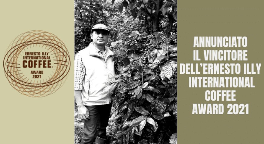 Annunciato il vincitore dell’Ernesto Illy International Coffee Award 2021
