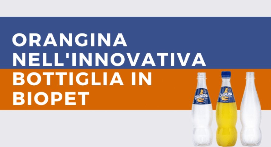Orangina arriva nell'innovativa bottiglia in bioPET