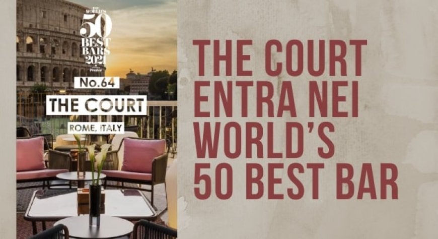The Court entra nei World’s 50 Best Bar