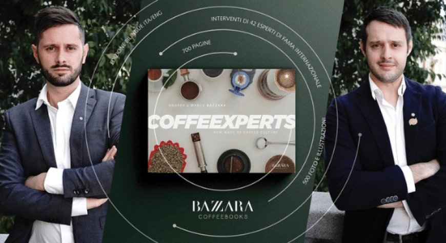 Caffè. È uscito il nuovo libro di Andrea e Marco Bazzara: CoffeExperts