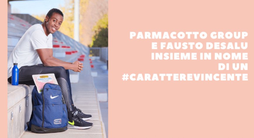 Parmacotto Group e Fausto Desalu insieme in nome di un #CarattereVincente