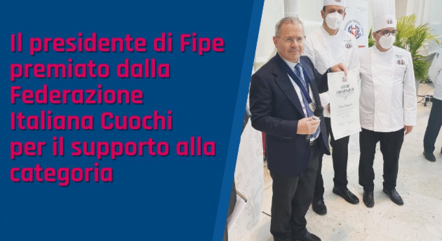 Il presidente di Fipe premiato dalla Federazione Italiana Cuochi per il supporto alla categoria