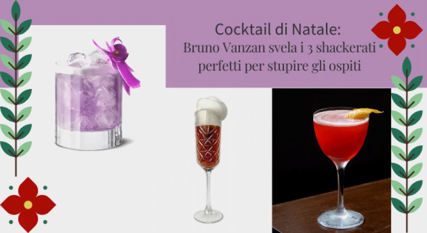 Cocktail di Natale: Bruno Vanzan svela i 3 shakerati perfetti per stupire gli ospiti