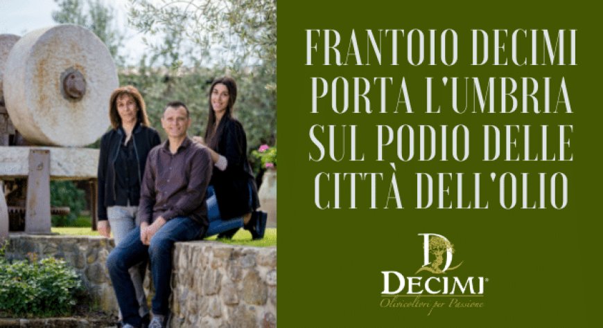 Frantoio Decimi porta l'Umbria sul podio delle Città dell'Olio