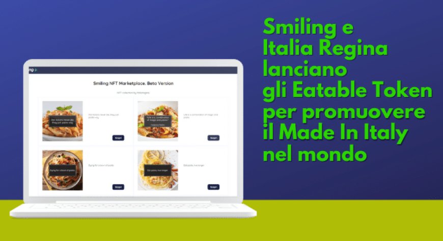 Smiling e Italia Regina lanciano gli Eatable Token per promuovere il Made In Italy nel mondo