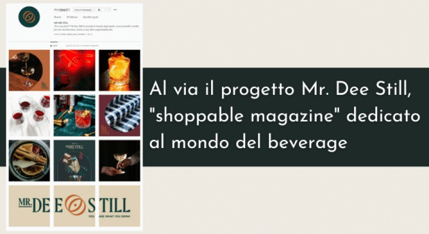 Al via il progetto Mr. Dee Still, "shoppable magazine" dedicato al mondo del beverage
