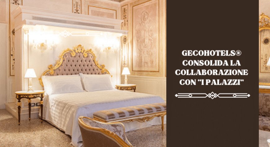 Gecohotels® consolida la collaborazione con "I Palazzi"