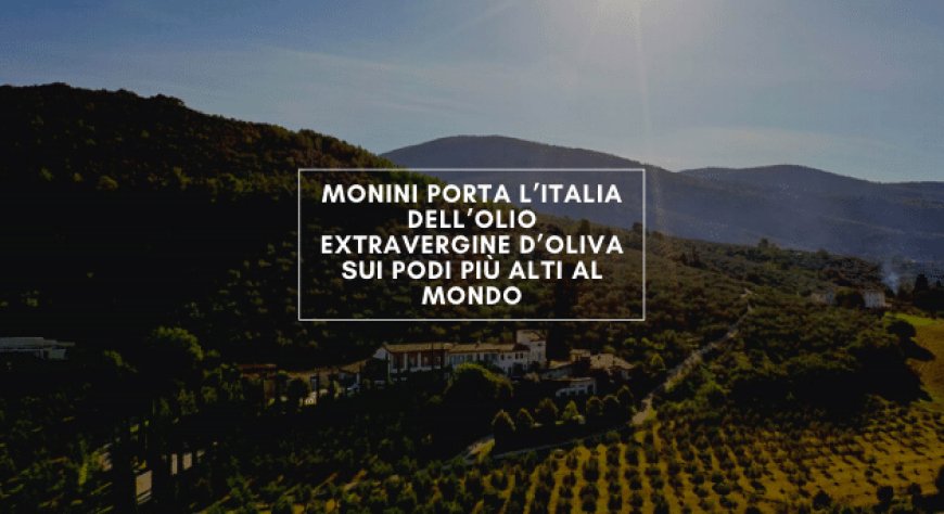 Monini porta l’Italia dell’olio extravergine d’oliva sui podi più alti al mondo