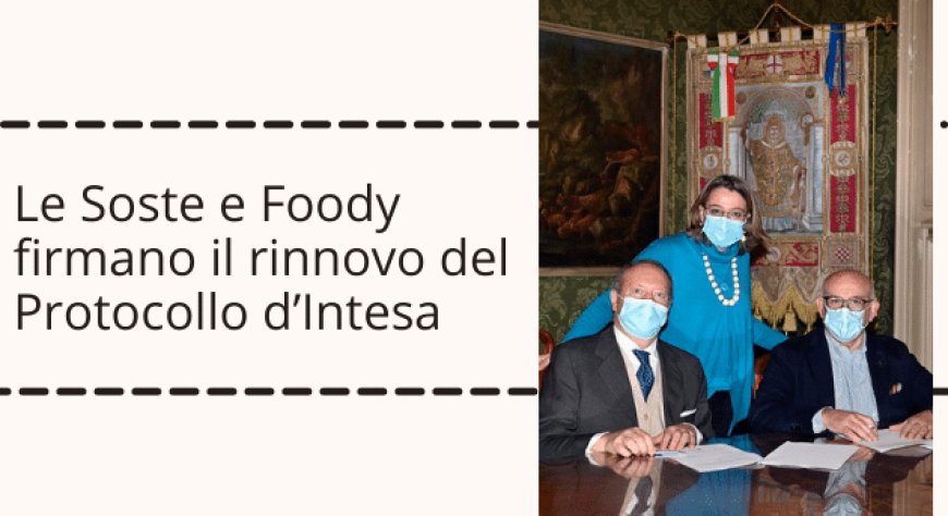 Le Soste e Foody firmano il rinnovo del Protocollo d’Intesa
