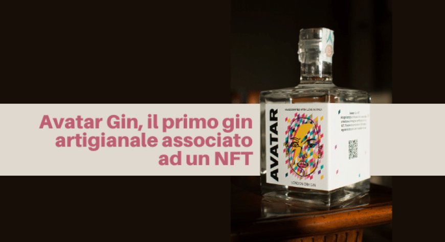Avatar Gin, il primo gin artigianale associato ad un NFT