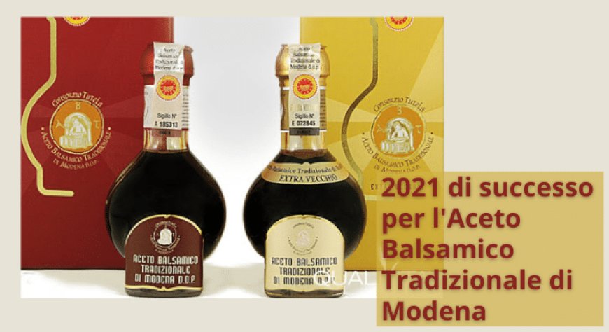 2021 di successo per l'Aceto Balsamico Tradizionale di Modena