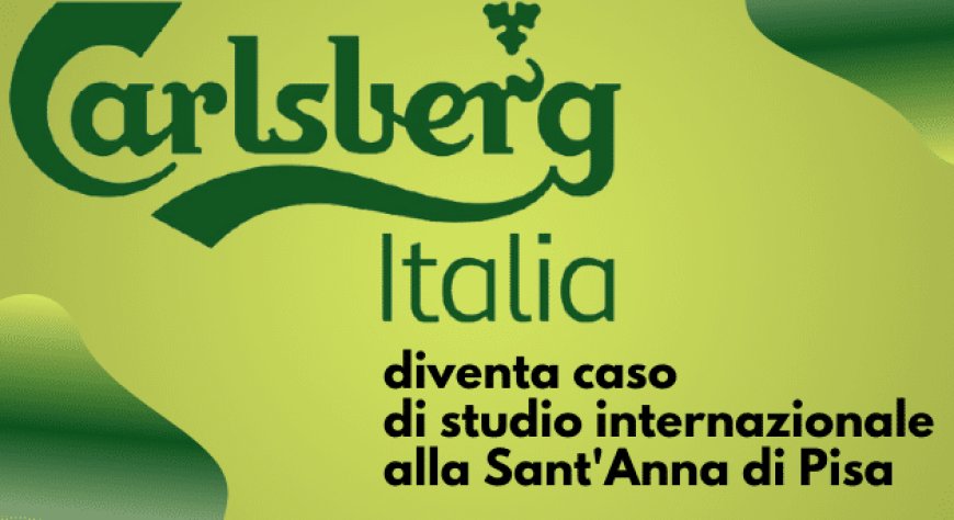 Carlsberg Italia diventa caso di studio internazionale alla Sant'Anna di Pisa