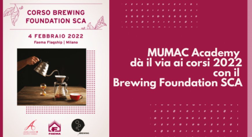 MUMAC Academy dà il via ai corsi 2022 con il Brewing Foundation SCA