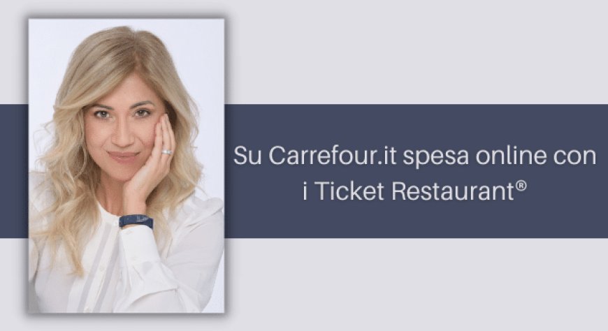 Su Carrefour.it spesa online con i Ticket Restaurant®