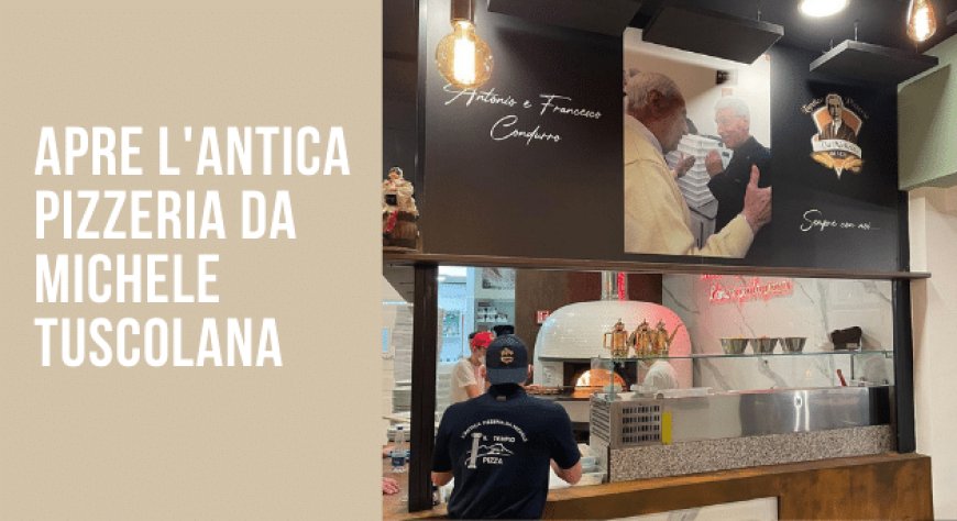 Apre L'Antica Pizzeria Da Michele Tuscolana