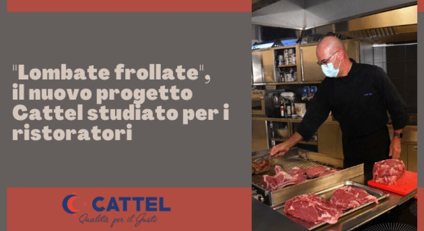 "Lombate frollate", il nuovo progetto Cattel studiato per i ristoratori