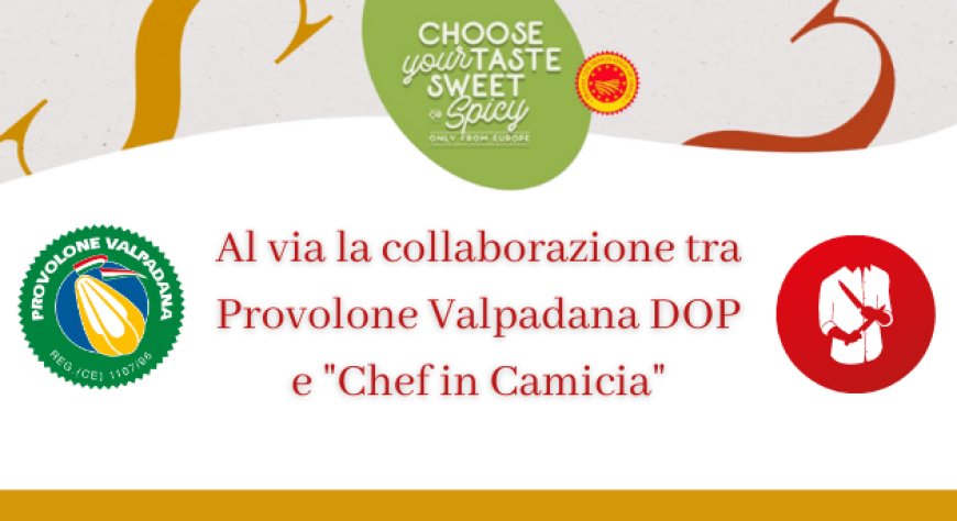 Al via la collaborazione tra Provolone Valpadana DOP e "Chef in Camicia"
