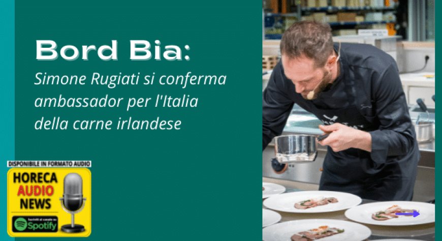 Bord Bia: Simone Rugiati si conferma ambassador per l'Italia della carne irlandese