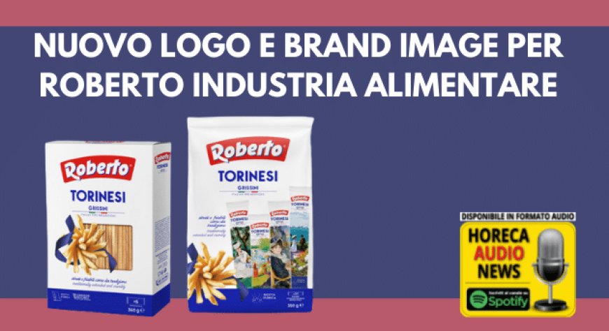 Nuovo logo e brand image per Roberto Industria Alimentare