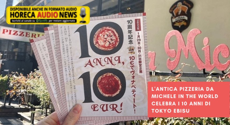 L'Antica Pizzeria da Michele in the World celebra i 10 anni di Tokyo Ebisu