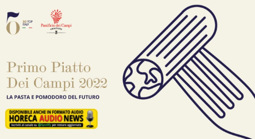 "La Pasta e Pomodoro del Futuro": al via il contest Primo Piatto dei Campi per giovani chef