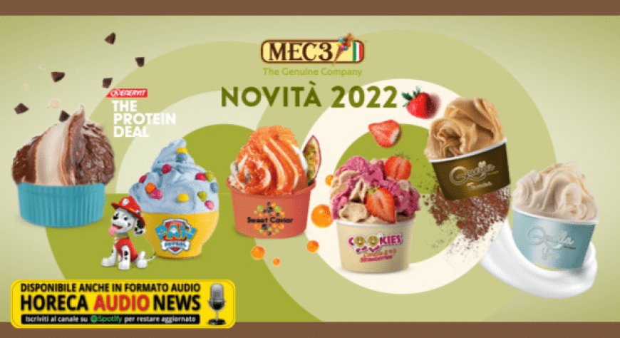 Le novità 2022 di Mec3 per la gelateria, a forte tasso di creatività!