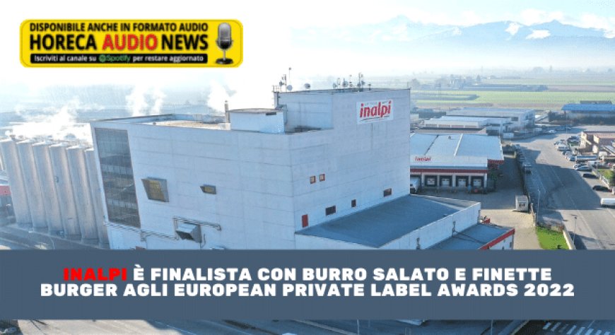 Inalpi è finalista con Burro salato e Finette Burger agli European Private Label Awards 2022