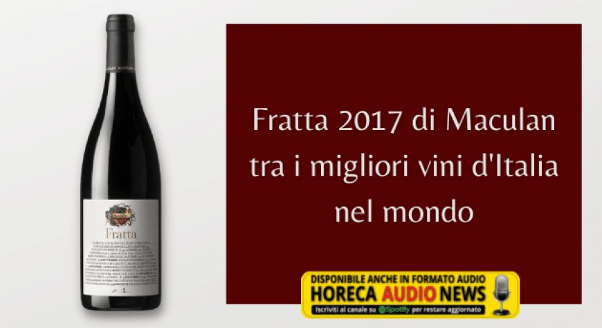 Fratta 2017 di Maculan tra i migliori vini d'Italia nel mondo