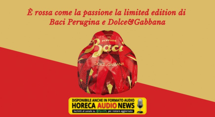 È rossa come la passione la limited edition di Baci Perugina e Dolce&Gabbana