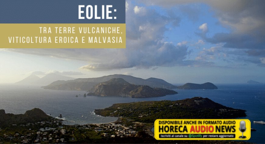 Eolie: tra terre vulcaniche, viticoltura eroica e Malvasia