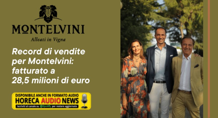 Record di vendite per Montelvini: fatturato a 28,5 milioni di euro