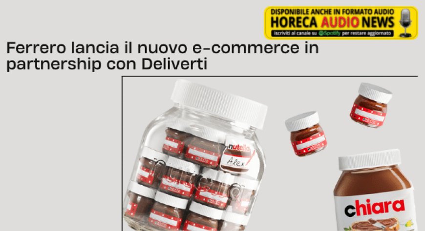 Ferrero lancia il nuovo e-commerce in partnership con Deliverti