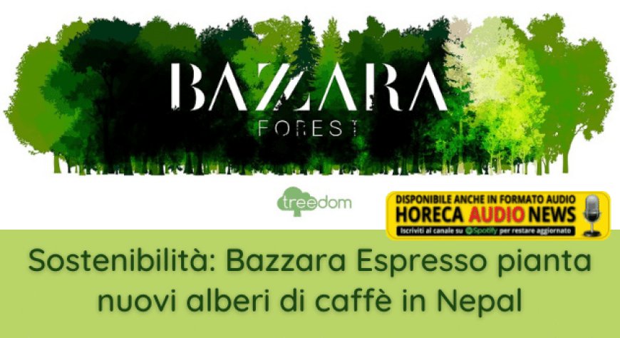 Sostenibilità: Bazzara Espresso pianta nuovi alberi di caffè in Nepal