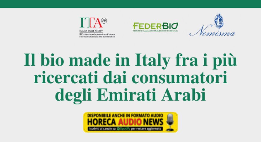 Il bio made in Italy fra i più ricercati dai consumatori degli Emirati Arabi