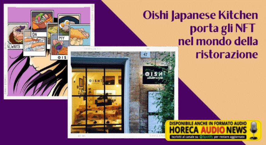 Oishi Japanese Kitchen porta gli NFT nel mondo della ristorazione