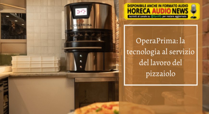 OperaPrima: la tecnologia al servizio del lavoro del pizzaiolo