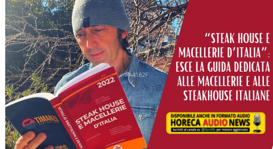 “Steak House e Macellerie d’Italia”: esce la guida dedicata alle macellerie e alle steakhouse italiane