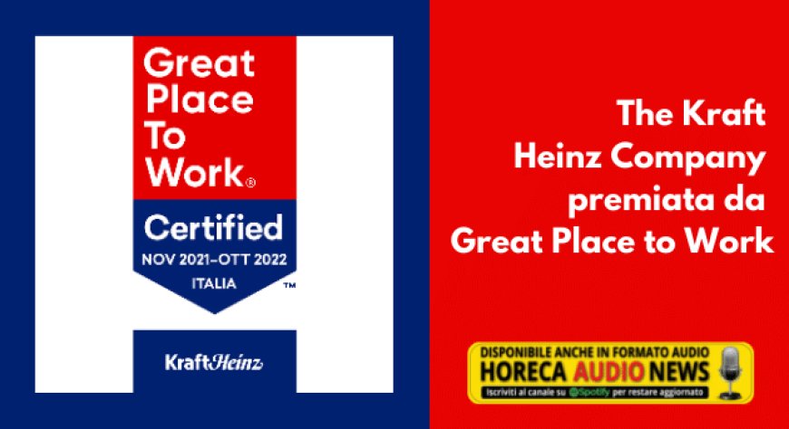 The Kraft Heinz Company premiata da Great Place to Work
