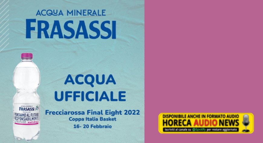 Acqua Frasassi, acqua ufficiale del Frecciarossa Final Eight 2022