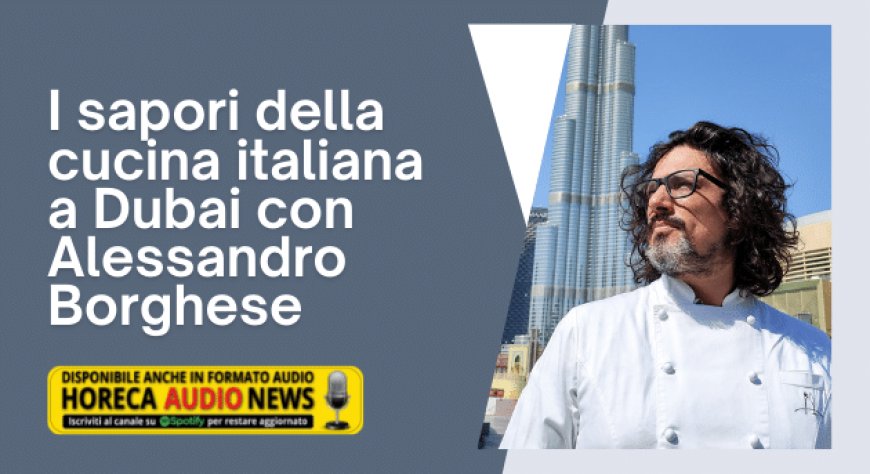 I sapori della cucina italiana a Dubai con Alessandro Borghese
