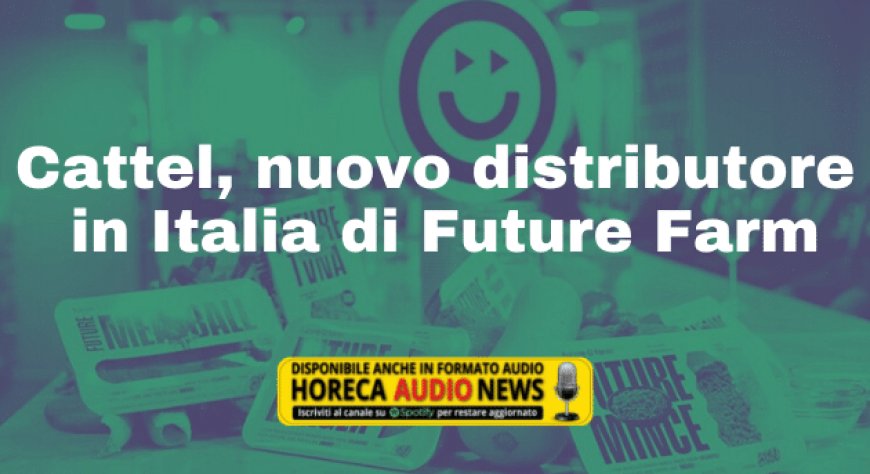 Cattel, nuovo distributore in Italia di Future Farm