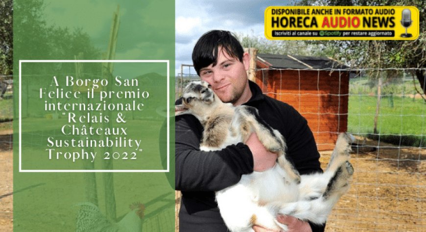A Borgo San Felice il premio internazionale "Relais & Châteaux Sustainability Trophy 2022"